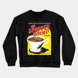 Dropped Biscuit Quote Crewneck Sweatshirt